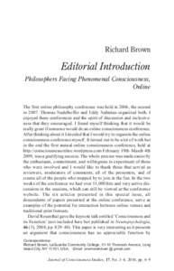 Richard Brown  Editorial Introduction Philosophers Facing Phenomenal Consciousness, Online The first online philosophy conference was held in 2006, the second