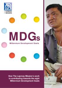 MDGs Millennium Development Goals How The Leprosy Mission’s work is contributing towards the eight Millennium Development Goals