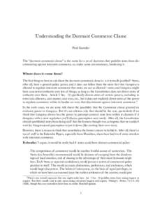 Understanding the Dormant Commerce Clause Paul Gowder The “dormant commerce clause” is the name for a set of doctrines that prohibit states from discriminating against interstate commerce, or, under some circumstance