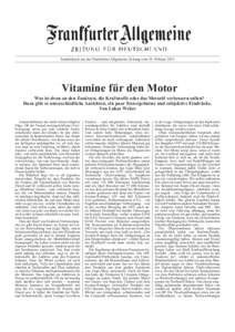 Sonderdruck aus der Frankfurter Allgemeine Zeitung vom 24. FebruarVitamine für den Motor Was ist dran an den Zusätzen, die Kraftstoffe oder das Motoröl verbessern sollen? Dazu gibt es unterschiedliche Ansichten