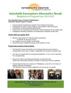   Interfaith Encounters Alternative Break Breakdown of Program FeesThe Interfaith Center of Greater Philadelphia’s Alternative Break Program Includes: •