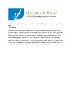 Cody Benkelman, Product Manager Imagery Team and Gerald J. Kinn, Senior Member Imagery Team, ESRI “UAS and GIS” UAS technology offers the opportunity for timely, high quality geographic data. GIS markets have a vorac