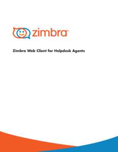 Zimbra Web Client for Helpdesk Agents  Delivery Method •	 Live, on-line via WebEx  Course Duration