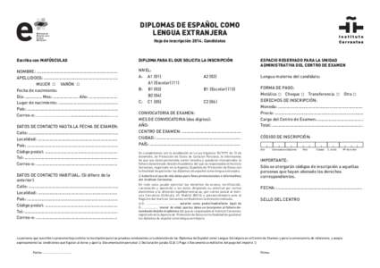 DIPLOMAS DE ESPAÑOL COMO LENGUA EXTRANJERA Hoja de inscripción[removed]Candidatos Escriba con MAYÚSCULAS