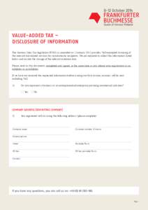 Value-added tax – disclosure of information The German Sales Tax legislation (UStG) as amended on 1 January 2011 provides VAT-exempted invoicing of the relevant fair-related services for non-domestic recipients. We are