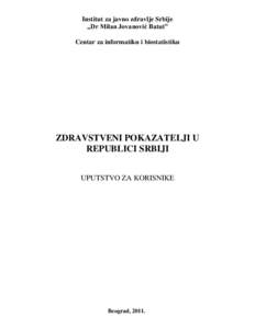 Institut za javno zdravlje Srbije „Dr Milan Jovanović Batut” Centar za informatiku i biostatistiku ZDRAVSTVENI POKAZATELJI U REPUBLICI SRBIJI