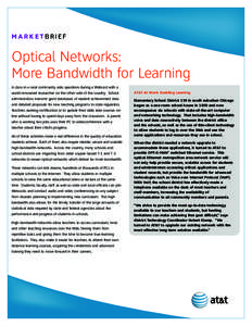 MARKETBRIEF  Optical Networks: More Bandwidth for Learning A class in a rural community asks questions during a Webcast with a world-renowned researcher on the other side of the country. School