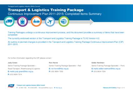 Transport and Logistics Industry Skills Council  Transport & Logistics Training Package Continuous Improvement Plan[removed]: Completed Items Summary  Training Packages undergo a continuous improvement process, and this