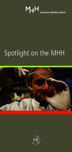 Spotlight on the MHH  Excellence in Medicine The Hannover Medical School (Medizinische Hochschule Hannover, MHH) is one of Germany‘s leading universities in research, patient care and teaching. With its concentrated