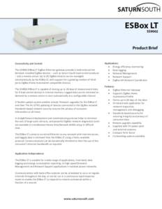 Connectivity and Control The SS9002 ESBox LT ZigBee-Ethernet gateway provides a bidirectional link between installed ZigBee devices – such as Saturn South load control products – and a remote server. Up to 20 ZigBee 