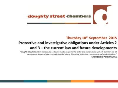 Thursday 10th SeptemberProtective and investigative obligations under Articles 2 and 3 – the current law and future developments “Doughty Street Chambers stands out as a leader in actions against the police an