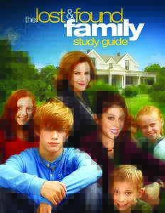 study guide  About The Film The Lost and Found Family is a heartwarming movie about the power of God’s love, focusing on a family committed to serving children in the foster-care system. Foster care is a reality of li