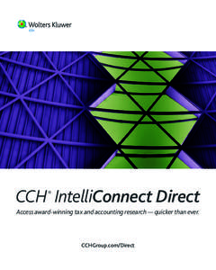 CCH IntelliConnect Direct ® Access award-winning tax and accounting research — quicker than ever.  CCHGroup.com/Direct