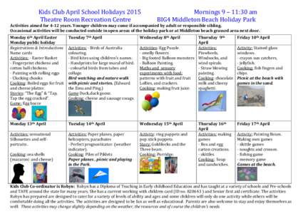 Kids Club April School Holidays 2015 Theatre Room Recreation Centre Mornings 9 – 11:30 am BIG4 Middleton Beach Holiday Park