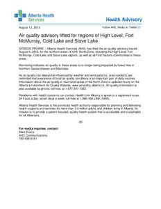 Health Advisory Follow AHS_Media on Twitter August 12, 2013  Air quality advisory lifted for regions of High Level, Fort