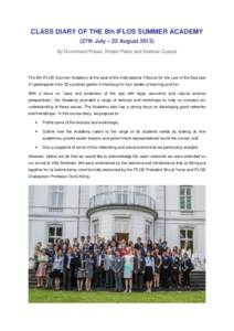 CLASS DIARY OF THE 8th IFLOS SUMMER ACADEMY (27th July – 22 August[removed]By Drummond Fraser, Robert Peetz and Siobhan Quayle The 8th IFLOS Summer Academy at the seat of the International Tribunal for the Law of the Sea