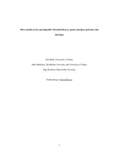 More careful or less marriageable? Parental divorce, spouse selection, and entry into marriage Jani Erola, University of Turku Juho Härkönen, Stockholm University and University of Turku Jaap Dronkers, Maastricht Unive