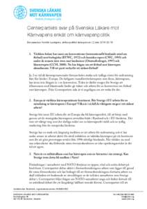    Centerpartiets svar på Svenska Läkare mot Kärnvapens enkät om kärnvapenpolitik Besvarad av Kerstin Lundgren, utrikespolitisk talesperson (C) den[removed]