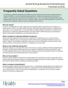 Alcohol & Drug Residential & Detoxification Transition to CCOs Frequently Asked Questions The Addictions and Mental Health Division (AMH) is working closely with the Division of Medical Assistance Programs (DMAP) to tran