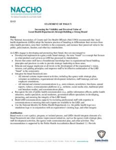 12-13 STATEMENT OF POLICY Increasing the Visibility and Perceived Value of Local Health Departments through Building a Strong Brand Policy The National Association of County and City Health Officials (NACCHO) recommends 