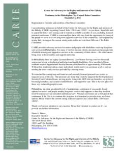 Center for Advocacy for the Rights and Interests of the Elderly (CARIE) Testimony to the Philadelphia City Council Rules Committee December 4, 2012 Representative Greenlee and members of the Rules Committee: I am submitt
