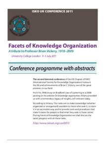 ISKO UK CONFERENCE[removed]Facets of Knowledge Organization A tribute to Professor Brian Vickery, 1918–2009 University College London  4–5 July 2011