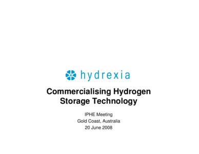 Commercialising Hydrogen Storage Technology IPHE Meeting Gold Coast, Australia 20 June 2008