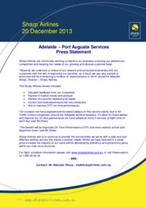 Sharp Airlines 20 December 2013 Adelaide – Port Augusta Services Press Statement Sharp Airlines are continually working to improve our business, ensuring our airfares are competitive and meeting the needs of our growin