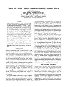 General and Efficient Cognitive Model Discovery Using a Simulated Student Nan Li ([removed]) Eliane Stampfer ([removed]) William W. Cohen ([removed]) Kenneth R. Koedinger ([removed]) Sc