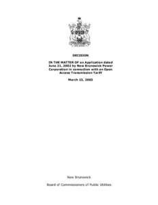 DECISION IN THE MATTER OF an Application dated June 21, 2002 by New Brunswick Power Corporation in connection with an Open Access Transmission Tariff March 13, 2003