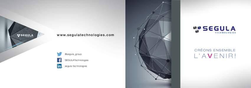 w w w. s e g u l a t e c h n o l o g i e s . c o m  Créons ensemble @segula_group SEGULATechnologies segula-technologies