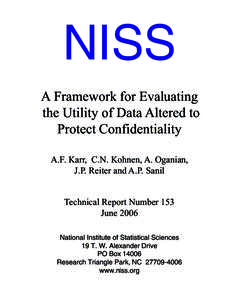 NISS A Framework for Evaluating the Utility of Data Altered to Protect Confidentiality A.F. Karr, C.N. Kohnen, A. Oganian, J.P. Reiter and A.P. Sanil