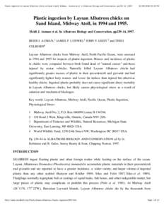 Plastic ingestion by Laysan Albatross chicks on Sand Island, Midway Atoll, in 1994 and[removed]Heidi J. Auman et al. In Albatross Biology and Conservation, pp239-44, 1997.