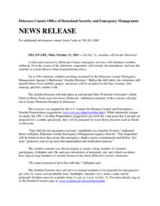 Delaware County Office of Homeland Security and Emergency Management  NEWS RELEASE For additional information contact Jesse Carter at[removed]DELAWARE, Ohio, October 11, [removed]On Oct. 31, zombies will invade Dela