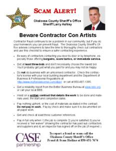 SCAM ALERT! Okaloosa County Sheriff’s Office Sheriff Larry Ashley Beware Contractor Con Artists Contractor fraud continues to be a problem in our community; but if you do