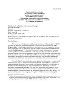 May 31, 2011 Futures Industry Association The Financial Services Roundtable Institute of International Bankers Insured Retirement Institute International Swaps and Derivatives Association