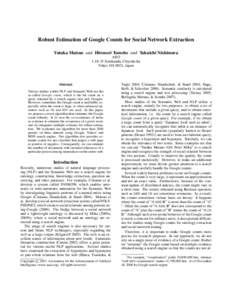 Robust Estimation of Google Counts for Social Network Extraction Yutaka Matsuo and Hironori Tomobe and Takuichi Nishimura AISTSotokanda, Chiyoda-ku Tokyo, Japan