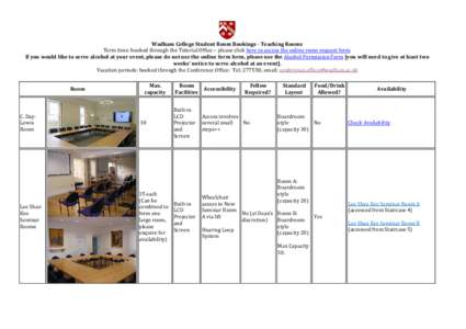 Wadham College Student Room Bookings - Teaching Rooms Term time: booked through the Tutorial Office – please click here to access the online room request form. If you would like to serve alcohol at your event, please d