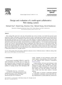 Decision Support Systems[removed] – 183 www.elsevier.com/locate/dsw Design and evaluation of a multi-agent collaborative Web mining system Michael Chau*, Daniel Zeng, Hsinchun Chen, Michael Huang, David Hendriawan