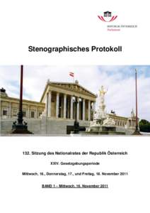 Stenographisches Protokoll[removed]Sitzung des Nationalrates der Republik Österreich XXIV. Gesetzgebungsperiode Mittwoch, 16., Donnerstag, 17., und Freitag, 18. November 2011 BAND 1 – Mittwoch, 16. November 2011