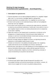 Stichting Uit eigen beweging Kwaliteitsdocument (gast)docenten – docentbegeleiding 1. Deskundigheid van (gast)docenten 1.1 Docenten beschikken over een daartoe geëigende opleiding in hun vakgebied. Hetgeen blijkt uit 