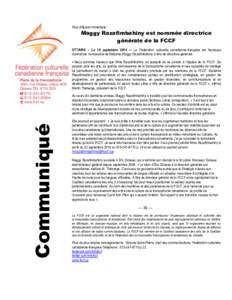 Pour diffusion immédiate  Maggy Razafimbahiny est nommée directrice générale de la FCCF OTTAWA – Le 16 septembre 2014 — La Fédération culturelle canadienne-française est heureuse d’annoncer l’embauche de M