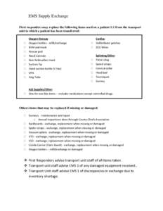 EMS Supply Exchange First responders may replace the following items used on a patient 1:1 from the transport unit to which a patient has been transferred:  