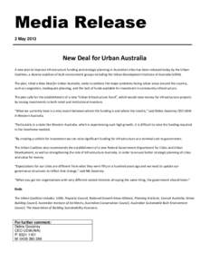 Media Release 2 May 2013 New Deal for Urban Australia A new plan to improve infrastructure funding and strategic planning in Australian cities has been released today by the Urban Coalition, a diverse coalition of built 