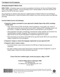 Graduate Student Petition form DIRECTIONS—All petitions require review and recommendation by the adviser, the Director of Graduate Studies (DGS), and/or college (if required). If you are declaring a minor or making cha