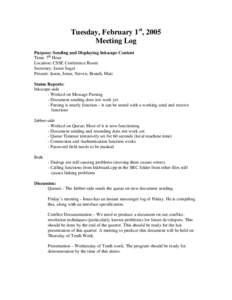 Tuesday, February 1st, 2005 Meeting Log Purpose: Sending and Displaying Inkscape Content Time: 7th Hour Location: CSSE Conference Room Secretary: Jason Segal