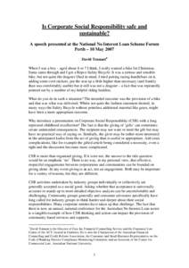 Is Corporate Social Responsibility safe and sustainable? A speech presented at the National No Interest Loan Scheme Forum Perth – 10 May 2007 David Tennant When I was a boy – aged about 6 or 7 I think, I really wa