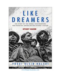 STUDY GUIDE  www.HarperAcademic.com Introduction In Like Dreamers, acclaimed author and journalist Yossi Klein Halevi interweaves the stories of
