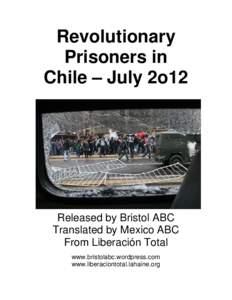 Revolutionary Prisoners in Chile – July 2o12 Released by Bristol ABC Translated by Mexico ABC