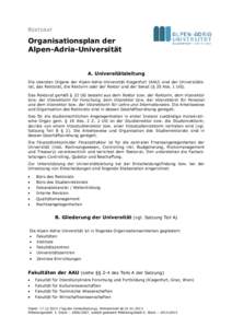 REKTORAT  Organisationsplan der Alpen-Adria-Universität A. Universitätsleitung Die obersten Organe der Alpen-Adria-Universität Klagenfurt (AAU) sind der Universitätsrat, das Rektorat, die Rektorin oder der Rektor und